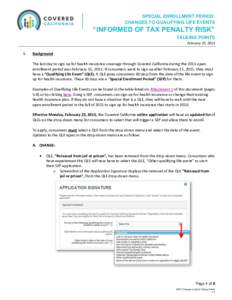 SPECIAL ENROLLMENT PERIOD: CHANGES TO QUALIFYING LIFE EVENTS “INFORMED OF TAX PENALTY RISK” TALKING POINTS February 23, 2015