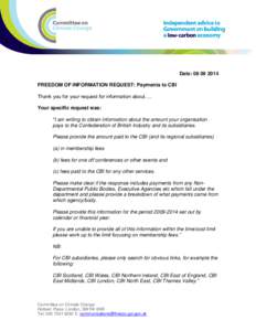 Date: FREEDOM OF INFORMATION REQUEST: Payments to CBI Thank you for your request for information about…. Your specific request was: “I am writing to obtain information about the amount your organisation pa