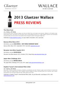 2013 Glaetzer Wallace PRESS REVIEWS The Wine Front 91 Points Fresh and floral, with a dusting of pepper over blue and black fruits, and maybe some liquorice. Medium to full bodied, open weave grainy tannin, fresh black f