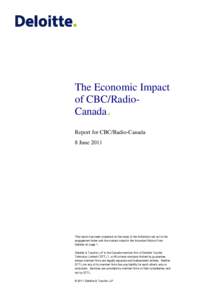 The Economic Impact of CBC/RadioCanada. Report for CBC/Radio-Canada 8 June[removed]This report has been prepared on the basis of the limitations set out in the