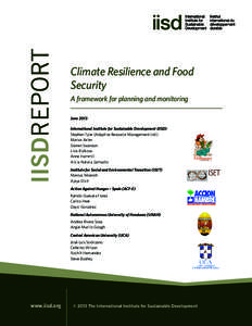 Climate Resilience and Food Security A framework for planning and monitoring June 2013 International Institute for Sustainable Development (IISD) Stephen Tyler (Adaptive Resource Management Ltd.)