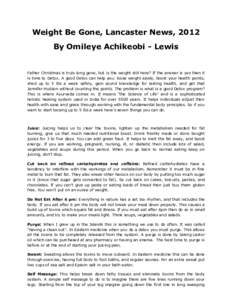 Weight Be Gone, Lancaster News, 2012 By Omileye Achikeobi - Lewis Father Christmas is truly long gone, but is the weight still here? If the answer is yes then it is time to Detox. A good Detox can help you: loose weight 