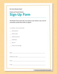 Girl Scout Brownie Quest Family and Friends Network Sign-Up Form The Brownie Team needs help. Can anyone in your family or your circle of connections provide these kinds of support?