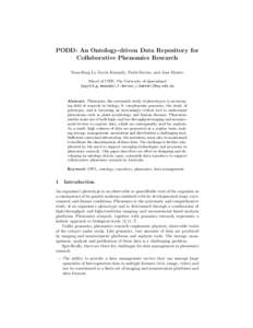 PODD: An Ontology-driven Data Repository for Collaborative Phenomics Research Yuan-Fang Li, Gavin Kennedy, Faith Davies, and Jane Hunter School of ITEE, The University of Queensland {uqyli4,g.kennedy1,f.davies,j.hunter1}