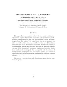 COMMUNICATION AND EQUILIBRIUM IN DISCONTINUOUS GAMES OF INCOMPLETE INFORMATION1 By Matthew O. Jackson, Leo K. Simon, Jeroen M. Swinkels and William R. Zame