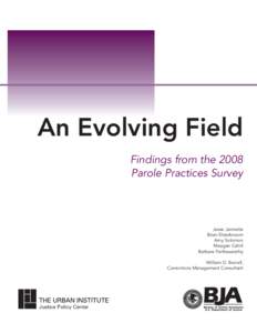 An Evolving Field Findings from the 2008 Parole Practices Survey Jesse Jannetta Brian Elderbroom
