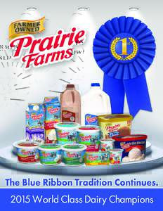 ®  The Blue Ribbon Tradition Continues. Prairie Farms Wins Big at the 2015 World Dairy Expo and State Fairs.