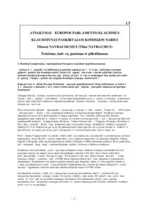 LT ATSAKYMAI Į EUROPOS PARLAMENTO KLAUSIMUS KLAUSIMYNAS PASKIRTAJAM KOMISIJOS NARIUI Tiborui NAVRACSICSIUI (Tibor NAVRACSICS) Švietimas, kultūra, jaunimas ir pilietiškumas 1. Bendroji kompetencija, įsipareigojimai E