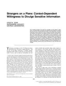 Strangers on a Plane: Context-Dependent Willingness to Divulge Sensitive Information LESLIE K. JOHN ALESSANDRO ACQUISTI GEORGE LOEWENSTEIN New marketing paradigms that exploit the capabilities for data collection, aggreg