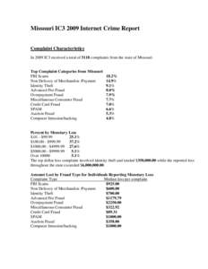 Missouri IC3 2009 Internet Crime Report Complaint Characteristics In 2009 IC3 received a total of 5118 complaints from the state of Missouri. Top Complaint Categories from Missouri FBI Scams
