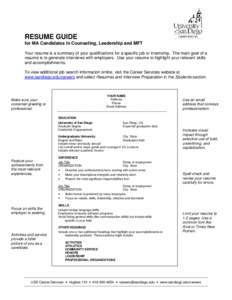 RESUME GUIDE for MA Candidates in Counseling, Leadership and MFT Your resume is a summary of your qualifications for a specific job or internship. The main goal of a resume is to generate interviews with employers. Use y