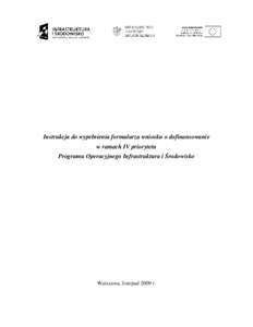 Instrukcja do wypełnienia formularza wniosku o dofinansowanie w ramach IV priorytetu Programu Operacyjnego Infrastruktura i Środowisko Warszawa, listopad 2009 r.