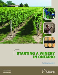 STARTING A WINERY IN ONTARIO Publication 815 Starting a Winery in Ontario