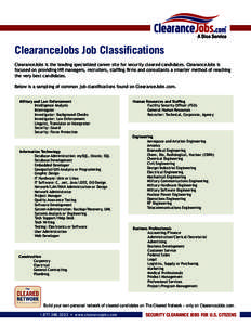 ClearanceJobs Job Classifications ClearanceJobs is the leading specialized career site for security cleared candidates. ClearanceJobs is focused on providing HR managers, recruiters, staffing firms and consultants a smar