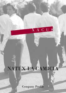 NATI X LA CAMICIA Company Profile History and Tradition XACUS was founded in 1956 in S. Vito Di Leguzzano, on the outskirts of Vicenza, by Alberto Xoccato, a talented and creative craftsman from one of the oldest famili