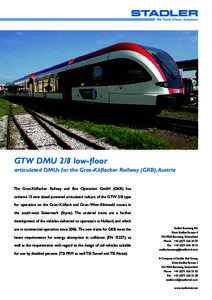 GTW DMU 2/8 low-floor articulated DMUs for the Graz-Köflacher Railway (GKB), Austria The Graz-Köflacher Railway and Bus Operation GmbH (GKB) has ordered 13 new diesel-powered articulated railcars of the GTW 2/8 type fo