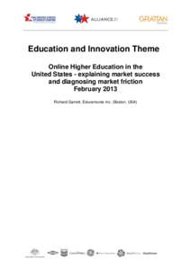 Education and Innovation Theme Online Higher Education in the United States - explaining market success and diagnosing market friction February 2013 Richard Garrett, Eduventures Inc. (Boston, USA)