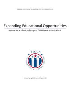 TENNESSEE INDEPENDENT COLLEGES AND UNIVERSITIES ASSOCIATION  Expanding Educational Opportunities Alternative Academic Offerings of TICUA Member Institutions  Released Spring 2013/updated August 2013