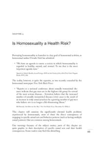    Is Homosexuality a Health Risk? Portraying homosexuality as harmless is a key goal of homosexual activists, as homosexual author Urvashi Vaid has admitted: •	 “We have an agenda to create a