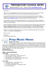 PREPARATORY SCHOOL NEWS Wednesday 3 April 2013 Term 1 - Week 10 Email: [removed] Dear Parents Reports are currently being finalised and will be in the post later this week. There is also a letter included w