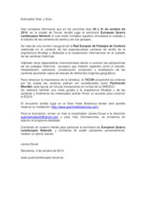 Estimados Sres. y Sras.,  Nos complace informaros que en los próximos días 30 y 31 de octubre de 2014, en la ciudad de Teruel, tendrá lugar el seminario European Quarry Landscapes Network al cual están invitados aque