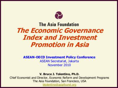 The Economic Governance Index and Investment Promotion in Asia ASEAN-OECD Investment Policy Conference ASEAN Secretariat, Jakarta November 2010