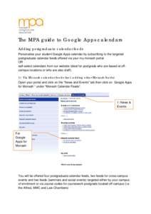 The MPA guide to Google Apps calendars Adding postgraduate calendar feeds Personalise your student Google Apps calendar by subscribing to the targeted postgraduate calendar feeds offered via your my.monash portal OR self