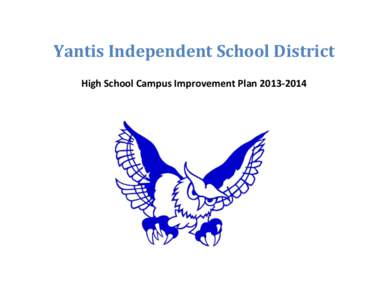 Yantis Independent School District High School Campus Improvement Plan[removed] Mission and Comitment of Yantis Independent School District The mission of Yantis ISD is to empower students to be lifelong learners withi