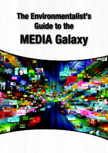 The Environmentalist’s Guide to the MEDIA Galaxy The booklet “The Environmentalist’s Guide to the MEDIA Galaxy” is a follow-up project of the training course “Media, Communication & Nature” organized by
