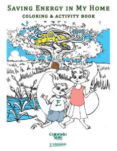 S aving Ene rgy in My Home colorin g & acti vi ty book Saving Energy in My Home Your family can have fun saving energy in your home. It’s easy to do a few simple steps that will save energy and save money.