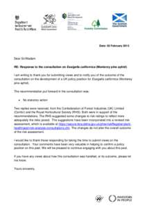 Date: 02 FebruaryDear Sir/Madam RE: Response to the consultation on Essigella californica (Monterey pine aphid) I am writing to thank you for submitting views and to notify you of the outcome of the consultation o