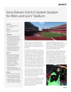 Sony Delivers Full A/V System Solution for 49ers and Levi’s® Stadium Customer: • 	San Francisco 49ers and Levi’s® Stadium Industry: