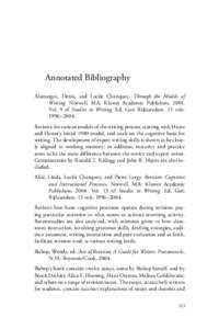 Annotated Bibliography Alamargot, Denis, and Lucile Chanquoy. Through the Models of Writing. Norwell, MA: Kluwer Academic Publishers, 2001. Vol. 9 of Studies in Writing. Ed. Gert Rijlaarsdam. 13 vols. 1996–2004. Review