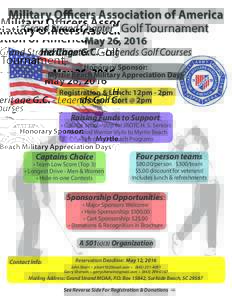 Military Officers Association of America “Grand Strand Chapter” Golf Tournament May 26, 2016 Heritage G.C. - Legends Golf Courses Honorary Sponsor: Myrtle Beach Military Appreciation Days