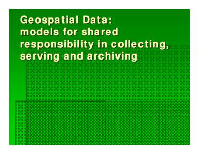 Microsoft PowerPoint[removed]HEBERT Geospatial Data and models for shared responsibility 2009.ppt