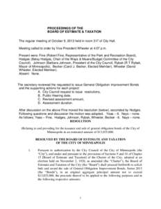 PROCEEDINGS OF THE BOARD OF ESTIMATE & TAXATION The regular meeting of October 9, 2013 held in room 317 of City Hall. Meeting called to order by Vice President Wheeler at 4:07 p.m. Present were: Fine (Robert Fine, Repres