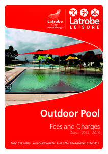 Outdoor Pool Fees and Charges Season[removed]moe: [removed]yallourn north: [removed]traralgon: [removed]