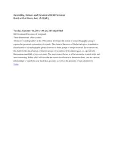 Geometry, Groups and Dynamics/GEAR Seminar (held at the Illinois hub of GEAR ) Tuesday, September 16, 2014, 1:00 pm, 243 Altgeld Hall Bill Goldman (University of Maryland) Three-dimensional affine crystals