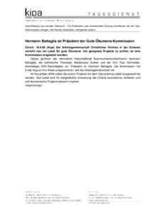 Kipa-Meldung zum privaten Gebrauch – Für Publikation oder kommerzielle Nutzung Konditionen bei der KipaAdministration erfragen. Alle Rechte vorbehalten. Anregende Lektüre!  Hermann Battaglia ist Präsident der Gute-Ökumene-Kommission