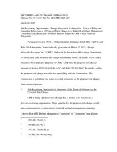 SECURITIES AND EXCHANGE COMMISSION (Release No; File No. SR-CMEMarch 26, 2015 Self-Regulatory Organizations; Chicago Mercantile Exchange Inc.; Notice of Filing and Immediate Effectiveness of Proposed