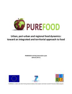 Urban, peri-urban and regional food dynamics: toward an integrated and territorial approach to food PUREFOOD training information pack (January 2011)