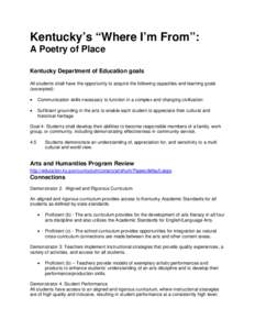 Kentucky’s “Where I’m From”: A Poetry of Place Kentucky Department of Education goals All students shall have the opportunity to acquire the following capacities and learning goals (excerpted): •