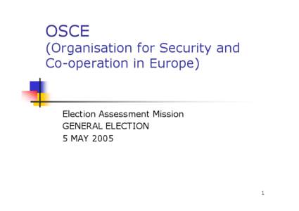 OSCE (Organisation for Security and Co-operation in Europe) Election Assessment Mission GENERAL ELECTION