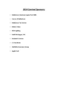2014 Carnival Sponsors: • Dallastown American Legion Post #605 • Curves of Dallastown • Dallastown Tax Service • Debra’s Glass • H&H Lighting
