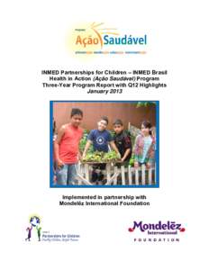 INMED Partnerships for Children – INMED Brasil Health in Action (Ação Saudável) Program Three-Year Program Report with Q12 Highlights January[removed]Implemented in partnership with