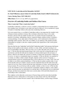 LDST[removed]: Leadership and the Humanities, Fall 2013 Dr. Thad Williamson, Jepson School of Leadership Studies Email: [removed] Course Meeting Times: M/W 9:00-10:15 Office Hours: 10:15-11:15 am, M/W or by app