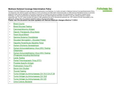 Medicare National Coverage Determination Policy Policies in this MLCP Reference Guide apply to testing performed at any Pathology, Inc. facility and apply to Medicare National Coverage Determination Policy. This diagnosi