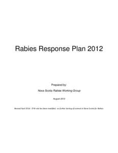 Rabies Response Plan[removed]Prepared by: Nova Scotia Rabies Working Group August 2012