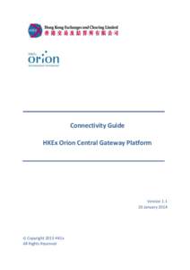 Connectivity Guide HKEx Orion Central Gateway Platform Version[removed]January 2014