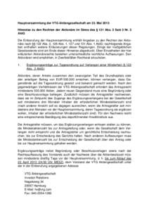 Hauptversammlung der VTG Aktiengesellschaft am 23. Mai 2013 Hinweise zu den Rechten der Aktionäre im Sinne des § 121 Abs. 3 Satz 3 Nr. 3 AktG Die Einberufung der Hauptversammlung enthält Angaben zu den Rechten der Akt